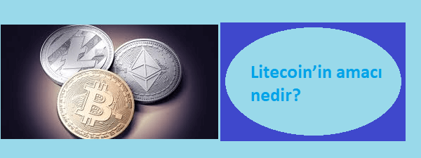 litecoin'in amacı nedir